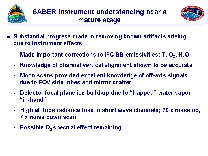 SABER Instrument understanding near a mature stage l Substantial progress made in removing known