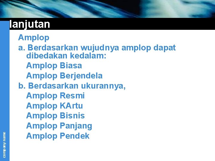 company name lanjutan Amplop a. Berdasarkan wujudnya amplop dapat dibedakan kedalam: Amplop Biasa Amplop