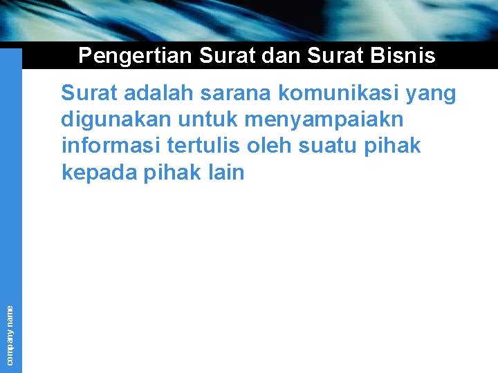 Pengertian Surat dan Surat Bisnis company name Surat adalah sarana komunikasi yang digunakan untuk