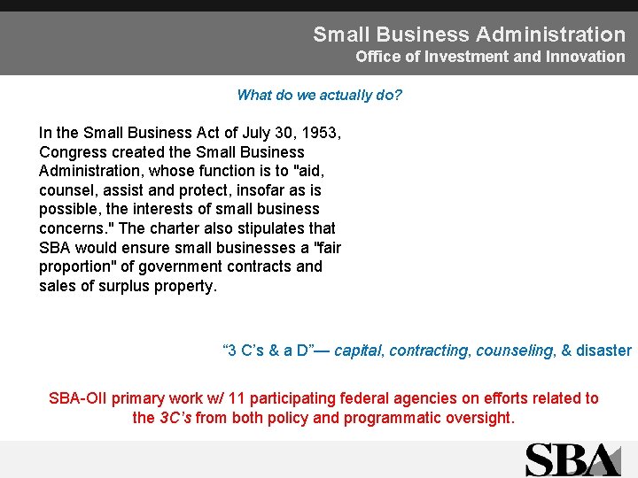 Small Business Administration Office of Investment and Innovation What do we actually do? In