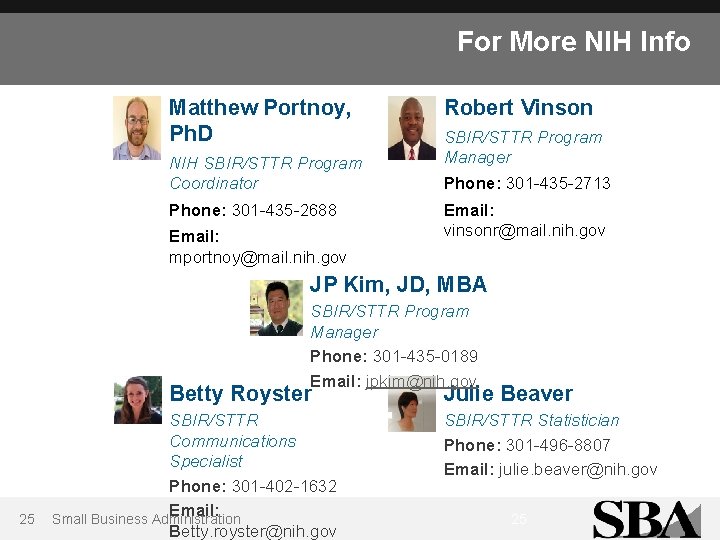For More NIH Info Matthew Portnoy, Ph. D NIH SBIR/STTR Program Coordinator Phone: 301