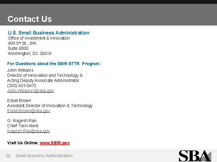 Contact Us U. S. Small Business Administration Office of Investment & Innovation 409 3