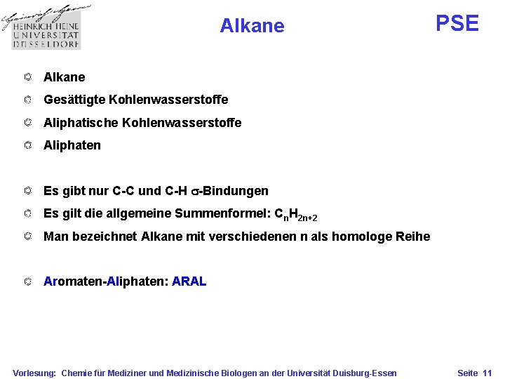 Alkane PSE Alkane Gesättigte Kohlenwasserstoffe Aliphatische Kohlenwasserstoffe Aliphaten Es gibt nur C-C und C-H