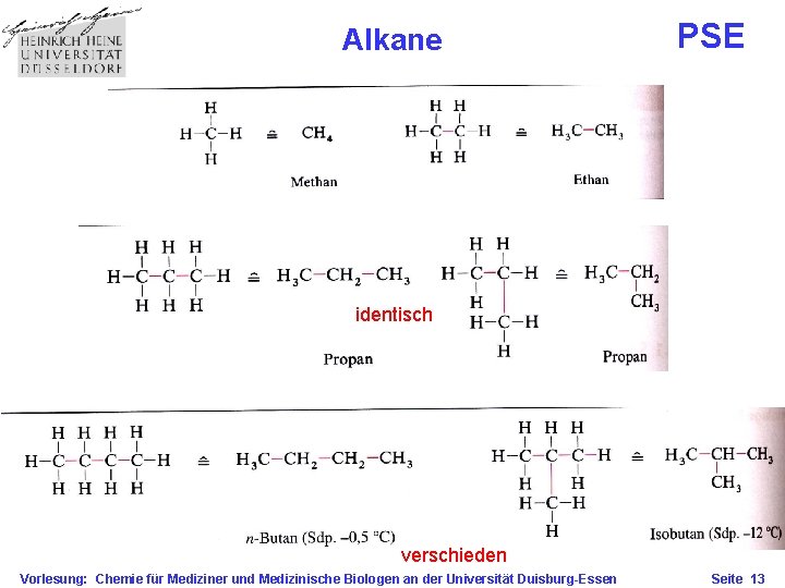 Alkane PSE identisch verschieden Vorlesung: Chemie für Mediziner und Medizinische Biologen an der Universität