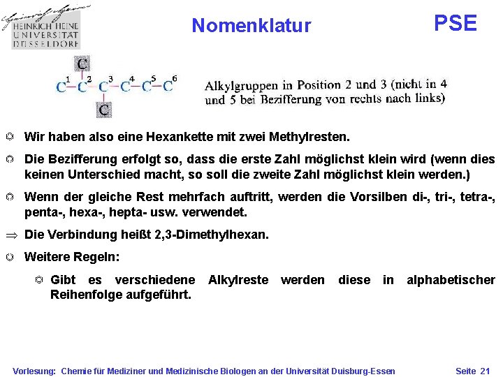 PSE Nomenklatur Wir haben also eine Hexankette mit zwei Methylresten. Die Bezifferung erfolgt so,