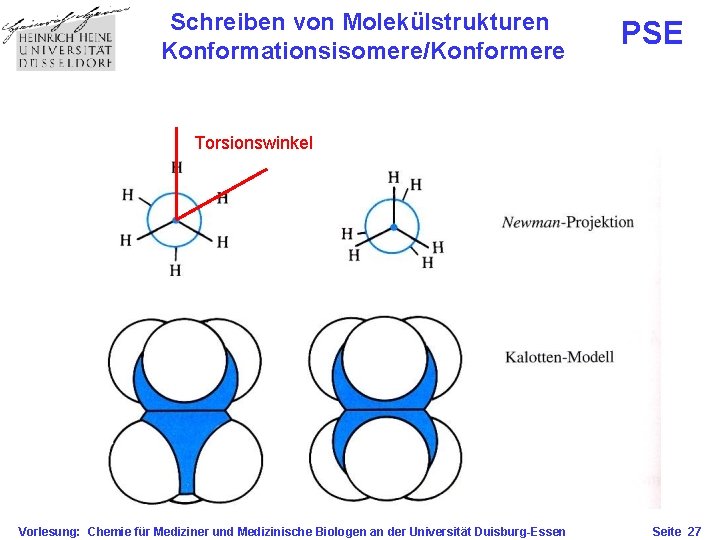 Schreiben von Molekülstrukturen Konformationsisomere/Konformere PSE Torsionswinkel Vorlesung: Chemie für Mediziner und Medizinische Biologen an
