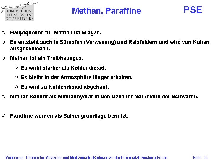 Methan, Paraffine PSE Hauptquellen für Methan ist Erdgas. Es entsteht auch in Sümpfen (Verwesung)