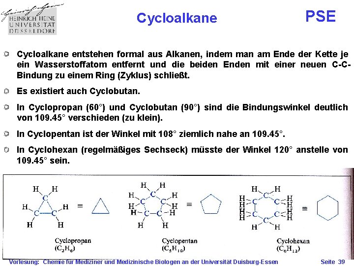 Cycloalkane PSE Cycloalkane entstehen formal aus Alkanen, indem man am Ende der Kette je