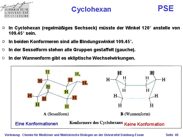 PSE Cyclohexan In Cyclohexan (regelmäßiges Sechseck) müsste der Winkel 120° anstelle von 109. 45°