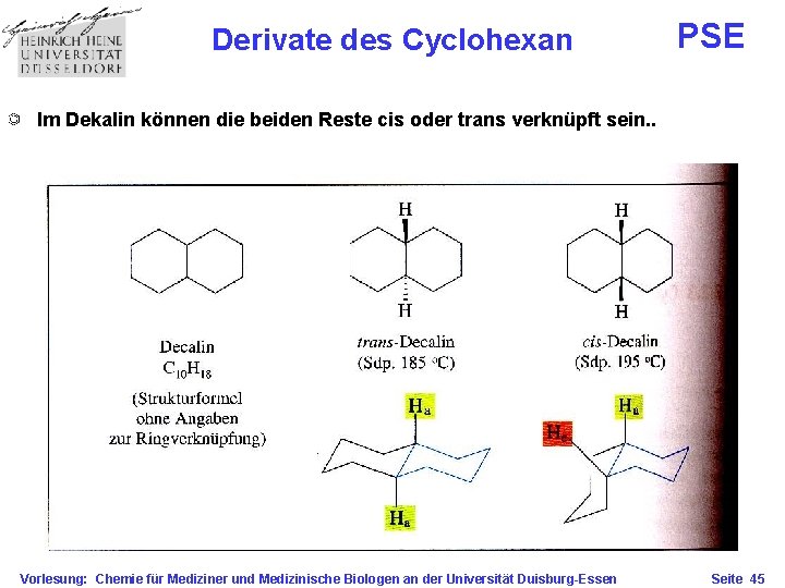 Derivate des Cyclohexan PSE Im Dekalin können die beiden Reste cis oder trans verknüpft