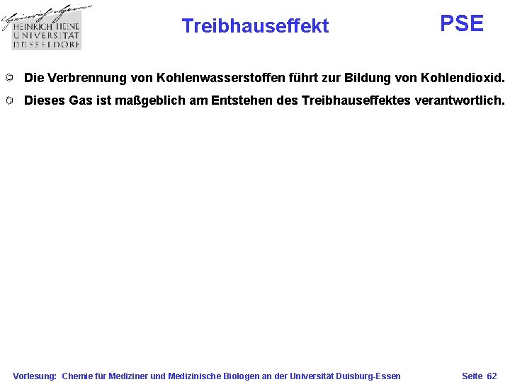 Treibhauseffekt PSE Die Verbrennung von Kohlenwasserstoffen führt zur Bildung von Kohlendioxid. Dieses Gas ist