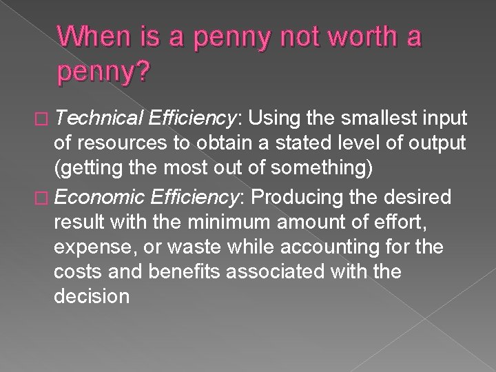 When is a penny not worth a penny? � Technical Efficiency: Using the smallest