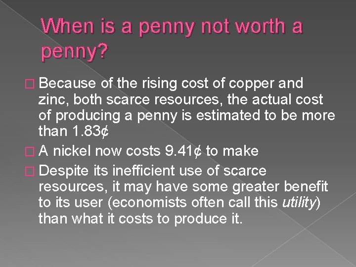 When is a penny not worth a penny? � Because of the rising cost