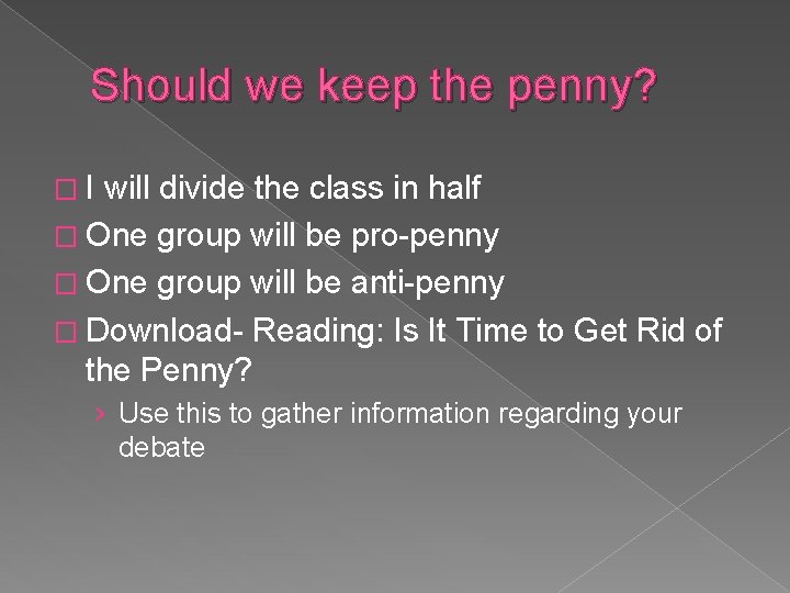Should we keep the penny? �I will divide the class in half � One