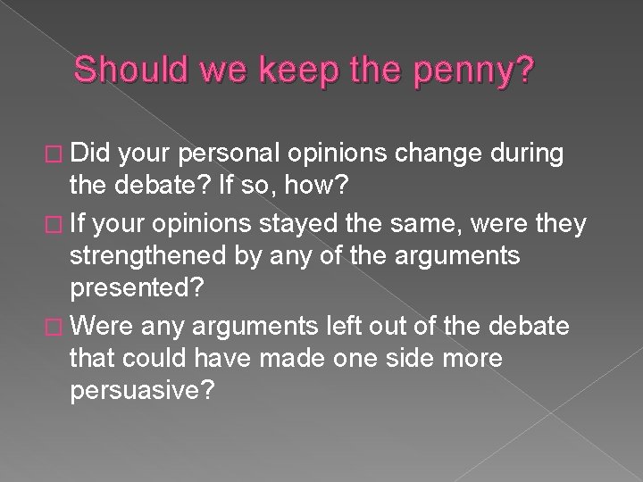 Should we keep the penny? � Did your personal opinions change during the debate?