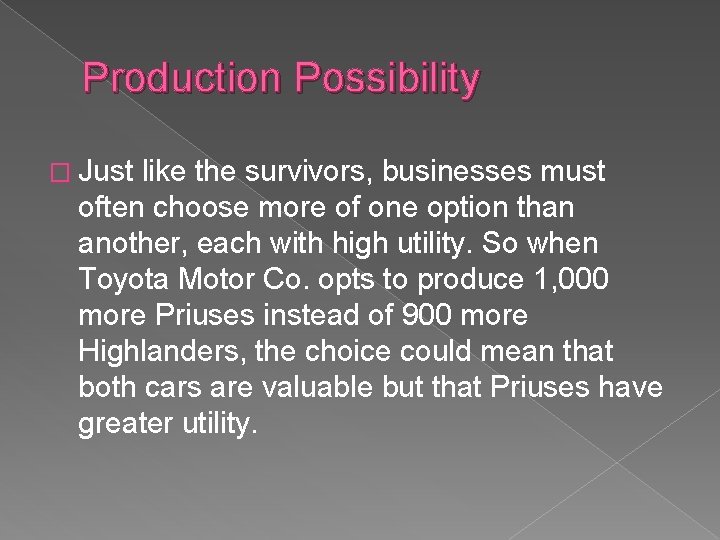 Production Possibility � Just like the survivors, businesses must often choose more of one