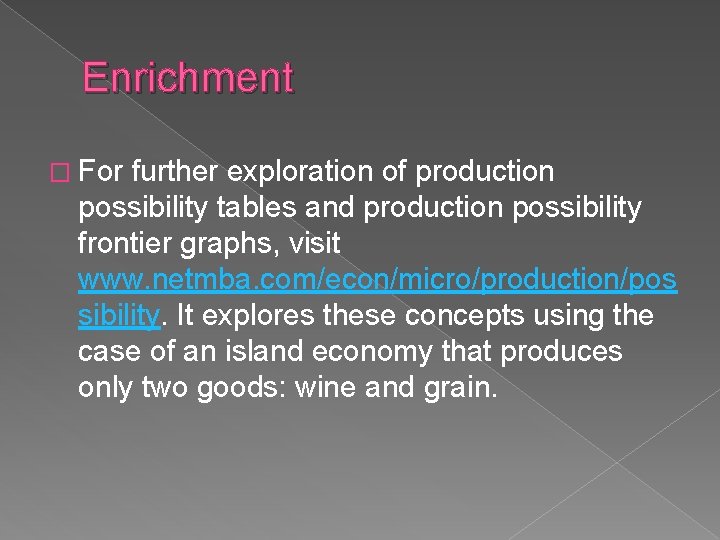 Enrichment � For further exploration of production possibility tables and production possibility frontier graphs,