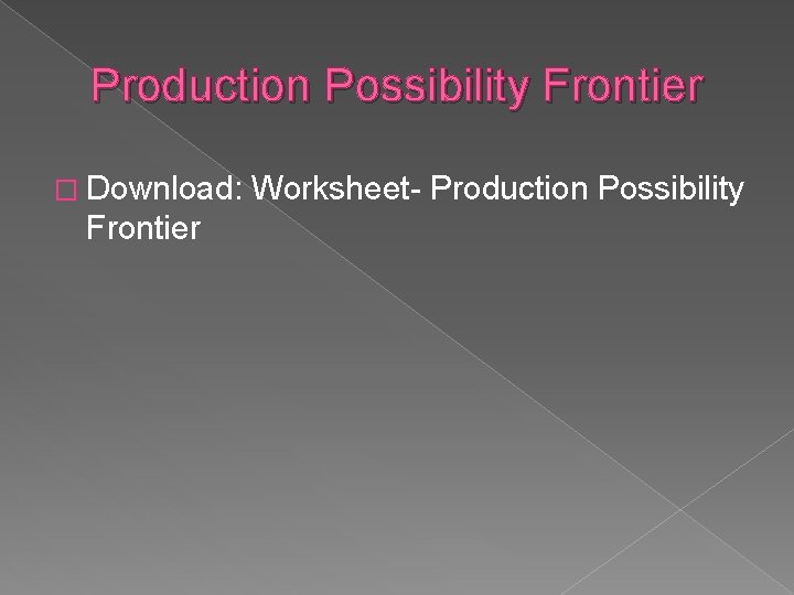 Production Possibility Frontier � Download: Frontier Worksheet- Production Possibility 