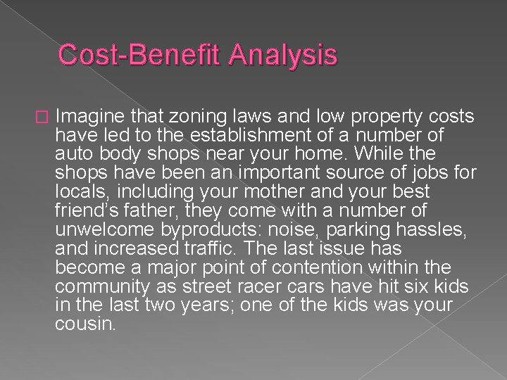 Cost-Benefit Analysis � Imagine that zoning laws and low property costs have led to