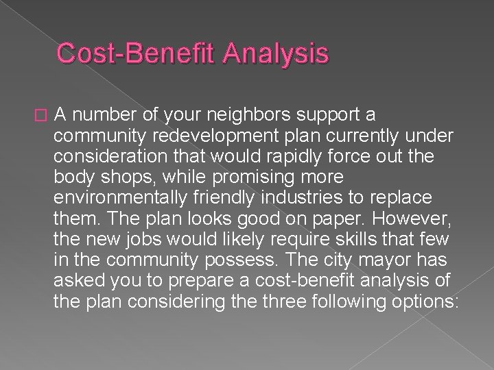 Cost-Benefit Analysis � A number of your neighbors support a community redevelopment plan currently
