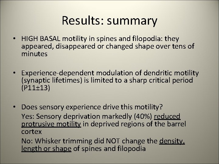 Results: summary • HIGH BASAL motility in spines and filopodia: they appeared, disappeared or