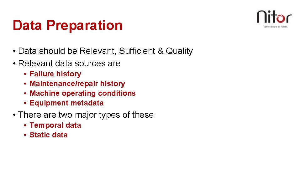 Data Preparation • Data should be Relevant, Sufficient & Quality • Relevant data sources