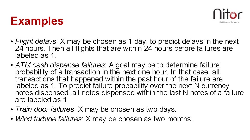 Examples • Flight delays: X may be chosen as 1 day, to predict delays