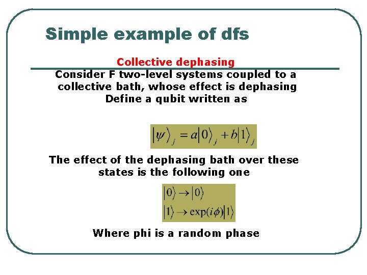 Simple example of dfs Collective dephasing Consider F two-level systems coupled to a collective