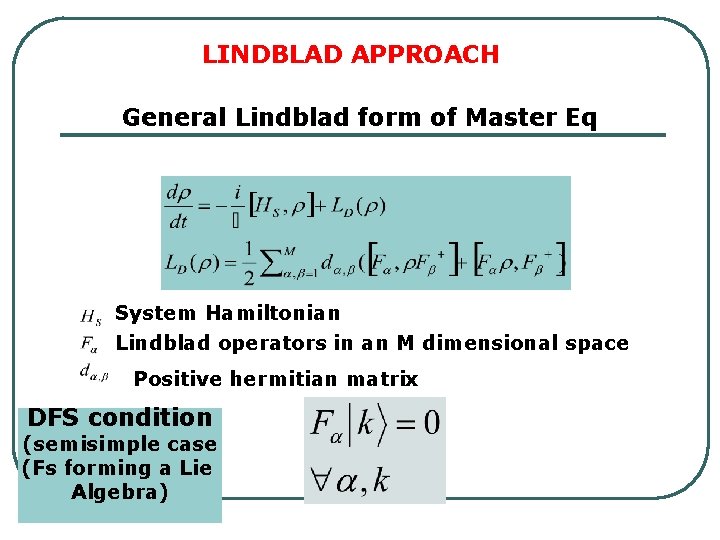 LINDBLAD APPROACH General Lindblad form of Master Eq System Hamiltonian Lindblad operators in an