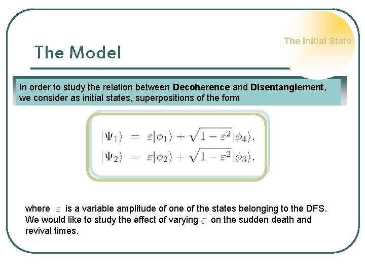 The Model The Initial State In order to study the relation between Decoherence and