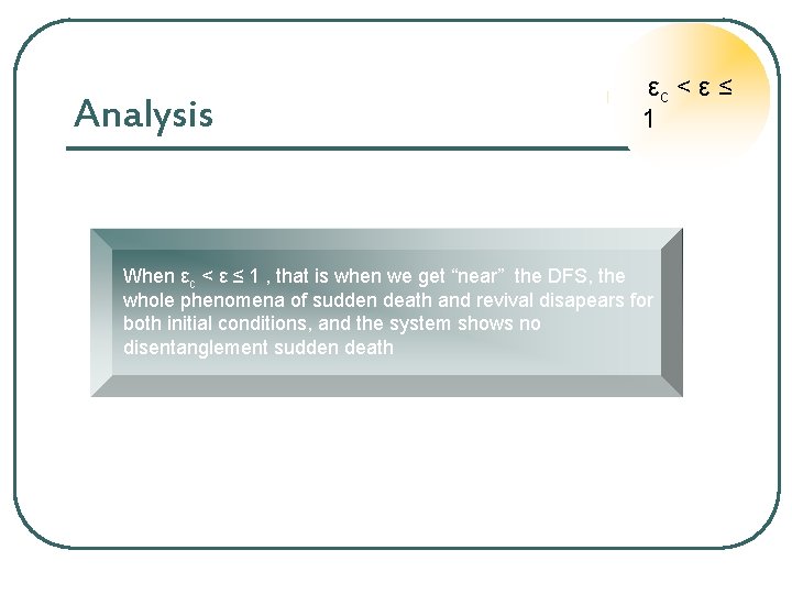 Analysis εc < ε ≤ 1 When εc < ε ≤ 1 , that