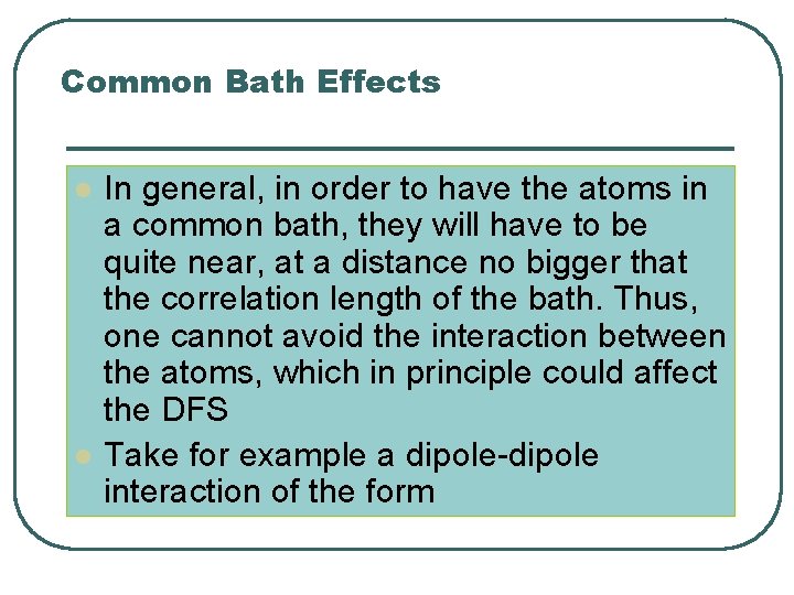 Common Bath Effects l l In general, in order to have the atoms in