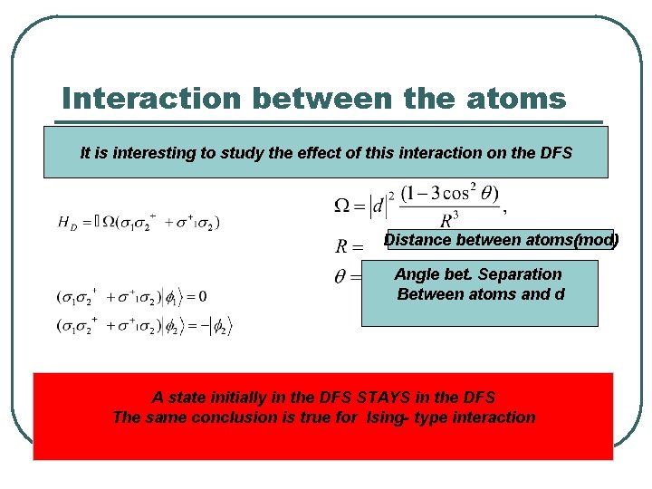 Interaction between the atoms It is interesting to study the effect of this interaction