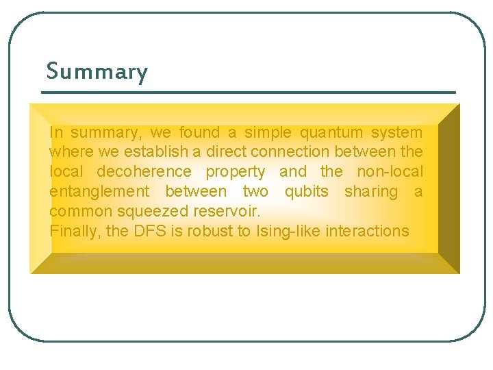 Summary In summary, we found a simple quantum system where we establish a direct