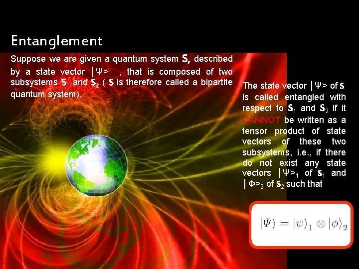 Entanglement Suppose we are given a quantum system S, described by a state vector