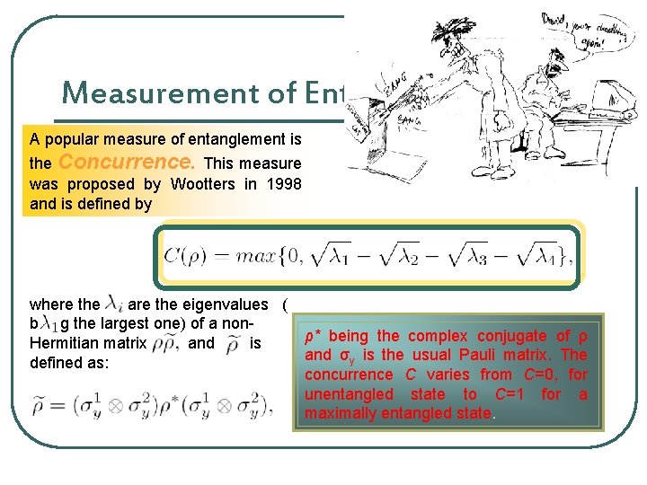 Measurement of Entanglement A popular measure of entanglement is the Concurrence. This measure was