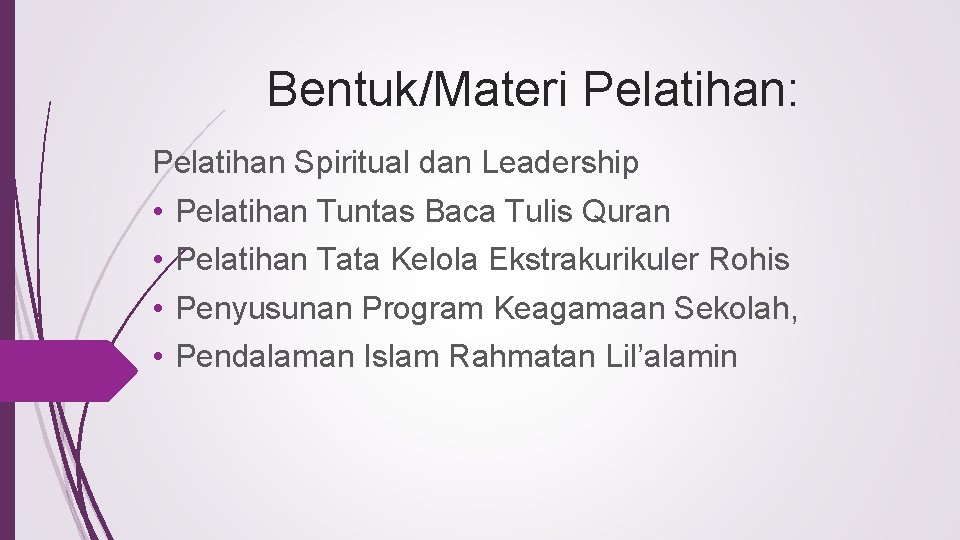 Bentuk/Materi Pelatihan: Pelatihan Spiritual dan Leadership • • Pelatihan Tuntas Baca Tulis Quran Pelatihan