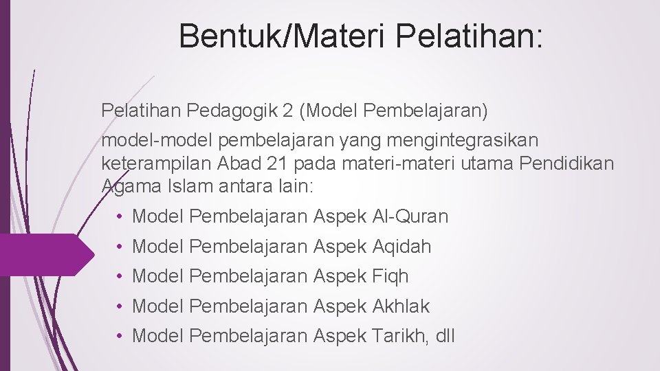 Bentuk/Materi Pelatihan: Pelatihan Pedagogik 2 (Model Pembelajaran) model-model pembelajaran yang mengintegrasikan keterampilan Abad 21