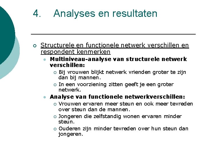 4. ¡ Analyses en resultaten Structurele en functionele netwerk verschillen en respondent kenmerken l