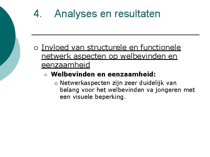 4. ¡ Analyses en resultaten Invloed van structurele en functionele netwerk aspecten op welbevinden