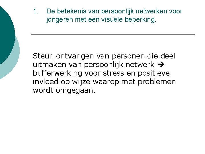 1. De betekenis van persoonlijk netwerken voor jongeren met een visuele beperking. Steun ontvangen