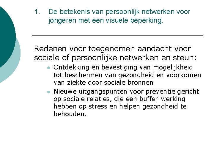 1. De betekenis van persoonlijk netwerken voor jongeren met een visuele beperking. Redenen voor