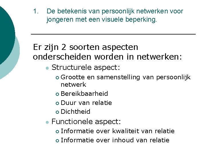 1. De betekenis van persoonlijk netwerken voor jongeren met een visuele beperking. Er zijn