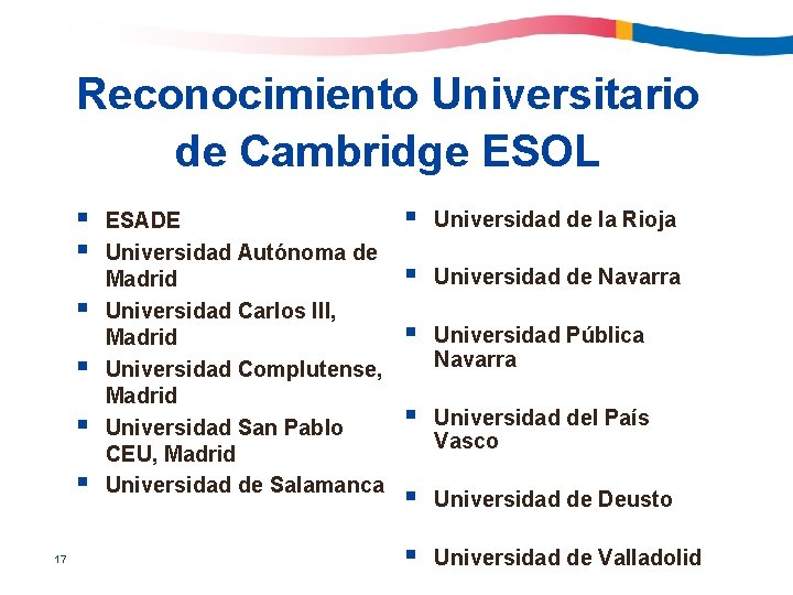 Reconocimiento Universitario de Cambridge ESOL § § § 17 ESADE Universidad Autónoma de Madrid