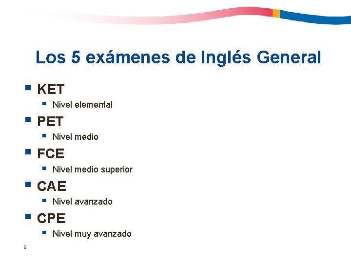 Los 5 exámenes de Inglés General § KET § Nivel elemental § Nivel medio