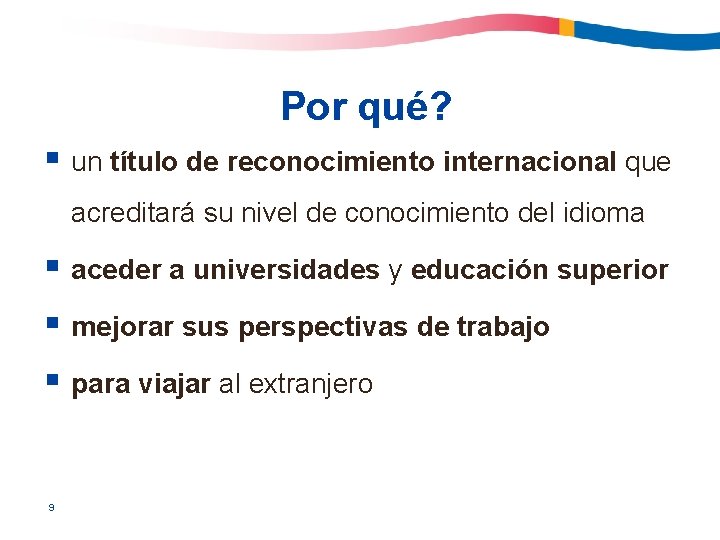 Por qué? § un título de reconocimiento internacional que acreditará su nivel de conocimiento