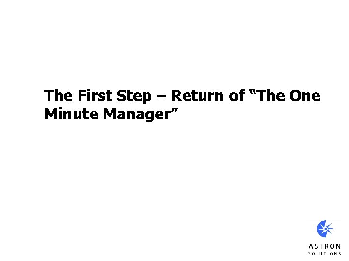 The First Step – Return of “The One Minute Manager” 