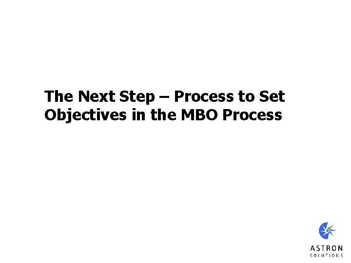 The Next Step – Process to Set Objectives in the MBO Process 