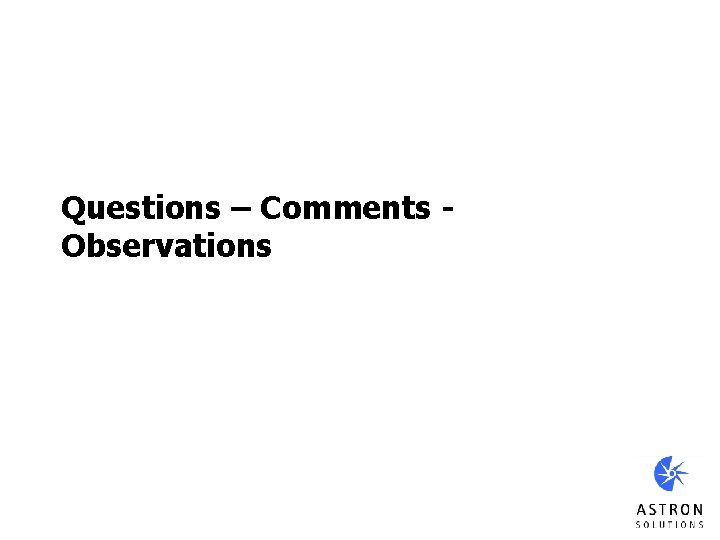 Questions – Comments Observations 