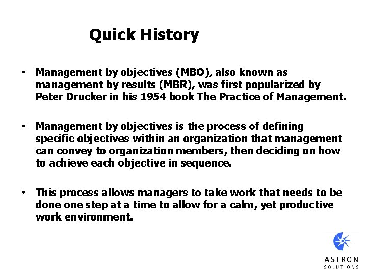 Quick History • Management by objectives (MBO), also known as management by results (MBR),